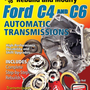 How To Rebuild and Modify Ford C4 & C6 Automatic Transmissions